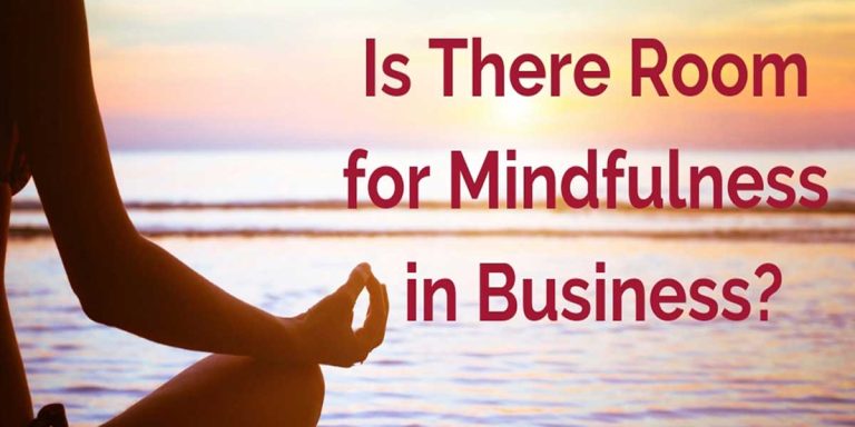 Is There Room For Mindfulness in Business?